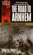 The Road to Arnhem: A Screaming Eagle in Holland