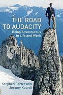 The Road to Audacity: Being Adventurous in Life and Work