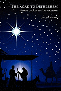 The Road to Bethlehem: Words of Advent Inspiration