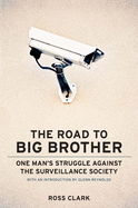 The Road to Big Big Brother: One Man's Struggle Against the Surveillance Society