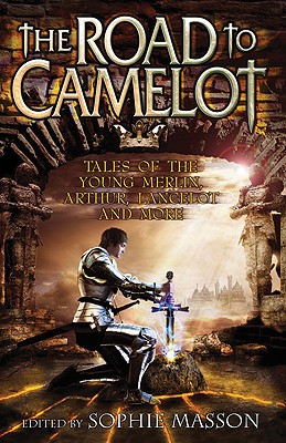 The Road to Camelot - Masson, Sophie (Editor)