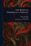 The Road to Damascus, a Trilogy