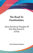 The Road To Dumbiedykes: Some Rambling Thoughts Of One Who Found It (1916)