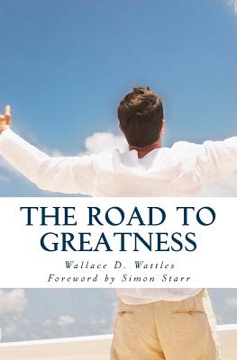 The Road to Greatness - Starr, Simon, and Rose, Timothy, and Wattles, Wallace D