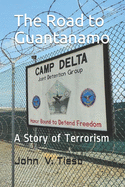 The Road to Guantanamo: A story of Terrorism