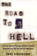 The Road to Hell: The True Story of George Jackson, Stephen Bingham, and the San Quentin Massacre