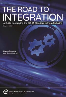 The Road to Integration: A Guide to Applying the ISA-95 Standard in Manufacturing - Scholten, Bianca, and Brandl, Dennis