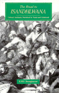 The Road to Isandhlwana: Colonel Anthony Durnford in Natal and Zululand, 1873-1879