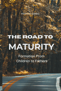 The Road to Maturity: Formation From Children to Fathers