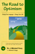 The Road to Optimism: Change Your Language--Change Your Life!