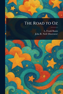 The Road to Oz - Baum, L Frank, and Neill, John R (John Rea)