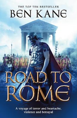 The Road to Rome: (The Forgotten Legion Chronicles No. 3) - Kane, Ben