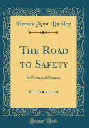 The Road to Safety: In Town and Country (Classic Reprint)