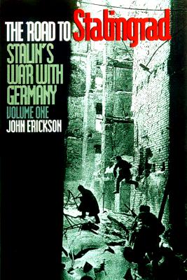 The Road to Stalingrad: Stalin`s War with Germany, Volume One - Erickson, John, and Erickson, John (Preface by)