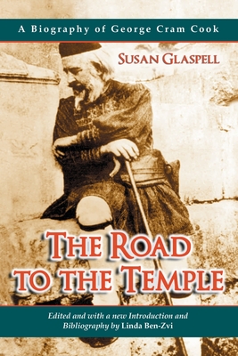 The Road to the Temple: A Biography of George Cram Cook - Glaspell, Susan