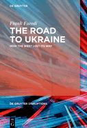 The Road to Ukraine: How the West Lost its Way
