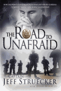 The Road to Unafraid: How the Army's Top Ranger Faced Fear and Found Courage Through "Black Hawk Down" and Beyond