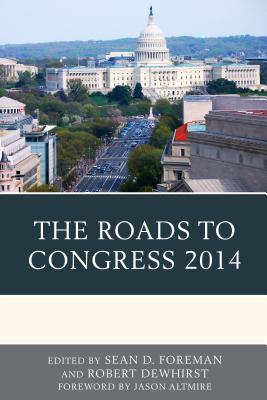 The Roads to Congress 2014 - Foreman, Sean D. (Contributions by), and Dewhirst, Robert (Editor), and Altmire, Jason (Foreword by)