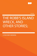 The Robb's Island Wreck, and Other Stories;