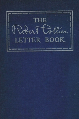 The Robert Collier Letter Book - Collier, Robert