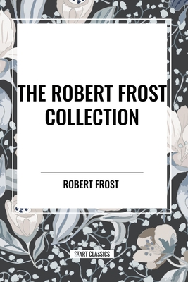 The Robert Frost Collection - Frost, Robert