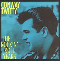 The Rock 'N' Roll Years - Conway Twitty