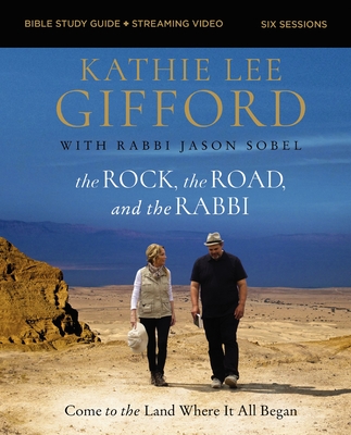 The Rock, the Road, and the Rabbi Bible Study Guide Plus Streaming Video: Come to the Land Where It All Began - Gifford, Kathie Lee, and Sobel, Rabbi Jason