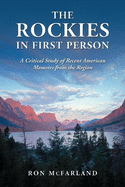 The Rockies in First Person: A Critical Study of Recent American Memoirs from the Region