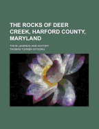 The Rocks of Deer Creek, Harford County, Maryland: Their Legends and History