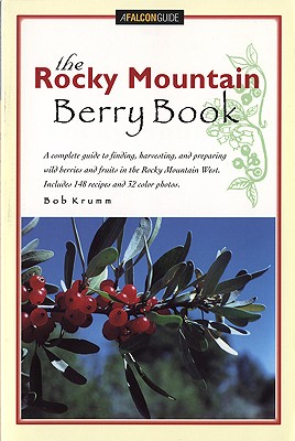 The Rocky Mountain Berry Book - Krumm, Bob