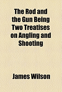 The Rod and the Gun - Wilson, James