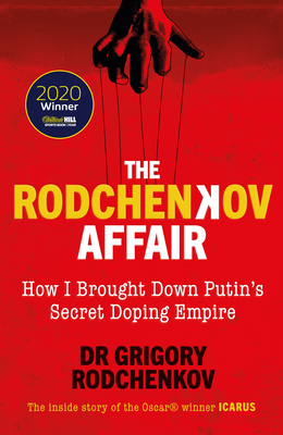 The Rodchenkov Affair: How I Brought Down Russia's Secret Doping Empire - Winner of the William Hill Sports Book of the Year 2020 - Rodchenkov, Grigory