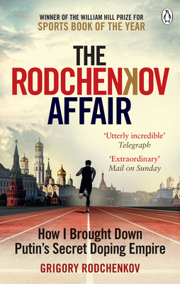 The Rodchenkov Affair: How I Brought Down Russia's Secret Doping Empire - Winner of the William Hill Sports Book of the Year 2020 - Rodchenkov, Grigory