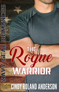 The Rogue Warrior: Navy SEAL Romances 2.0