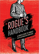 The Rogue's Handbook: A Concise Guide to Conduct for the Aspiring Gentleman Rogue