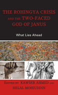 The Rohingya Crisis and the Two-Faced God of Janus: What Lies Ahead