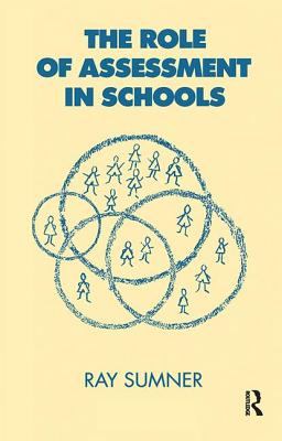 The Role of Assessment in Schools - Sumner, Ray