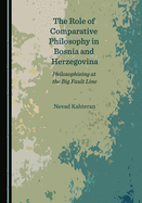The Role of Comparative Philosophy in Bosnia and Herzegovina: Philosophising at the Big Fault Line