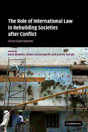 The Role of International Law in Rebuilding Societies After Conflict: Great Expectations