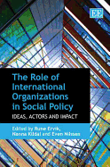 The Role of International Organizations in Social Policy: Ideas, Actors and Impact