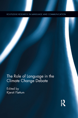 The Role of Language in the Climate Change Debate - Flottum, Kjersti (Editor)