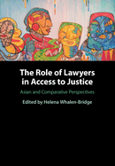 The Role of Lawyers in Access to Justice: Asian and Comparative Perspectives