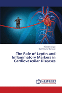 The Role of Leptin and Inflammatory Markers in Cardiovascular Diseases