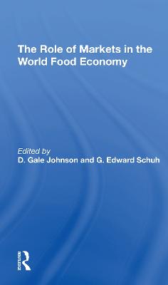 The Role Of Markets In The World Food Economy - Johnson, D. Gale, and Schuh, G. Edward