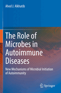 The Role of Microbes in Autoimmune Diseases: New Mechanisms of Microbial Initiation of Autoimmunity