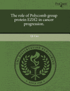 The Role of Polycomb Group Protein Ezh2 in Cancer Progression - Cao, Qi