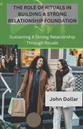 The Role of Rituals in Building a Strong Relationship Foundation: Sustaining a Strong Relationship Through Rituals