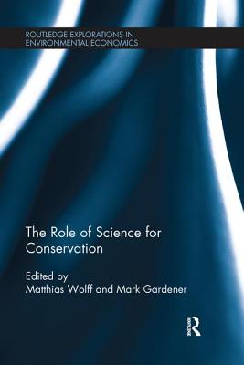 The Role of Science for Conservation - Wolff, Matthias (Editor), and Gardener, Mark (Editor)