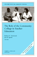 The Role of the Community College in Teacher Education: New Directions for Community Colleges, Number 121