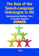 The Role of the Speech-Language Pathologist in RTI: Implementing Multiple Tiers of Student Support